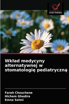 portada Wklad medycyny alternatywnej w stomatologię pediatryczną (in Polaco)
