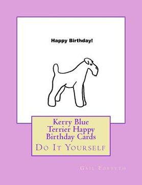 portada Kerry Blue Terrier Happy Birthday Cards: Do It Yourself (in English)
