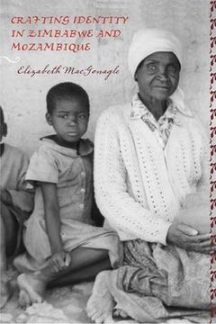 portada Crafting Identity in Zimbabwe and Mozambique (Rochester Studies in African History and the Diaspora, 30) (in English)