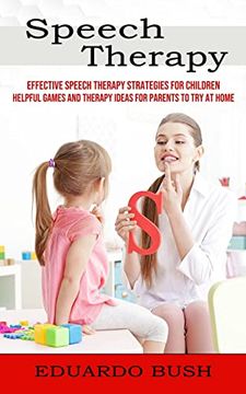portada Speech Therapy: Effective Speech Therapy Strategies for Children (Helpful Games and Therapy Ideas for Parents to try at Home) 