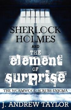 portada sherlock holmes and the element of surprise: the wormwood scrubs enigma