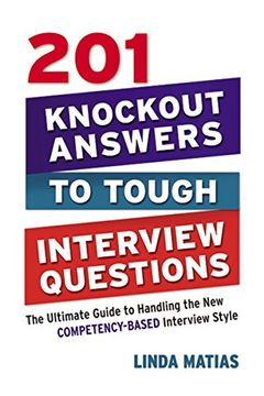 portada 201 Knockout Answers to Tough Interview Questions: The Ultimate Guide to Handling the new Competency-Based Interview Style (in English)