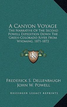 portada a canyon voyage: the narrative of the second powell expedition down the green-colorado river from wyoming, 1871-1872 (en Inglés)