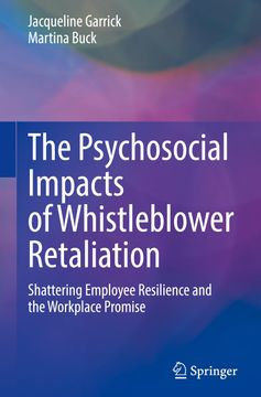 portada The Psychosocial Impacts of Whistleblower Retaliation: Shattering Employee Resilience and the Workplace Promise (en Inglés)