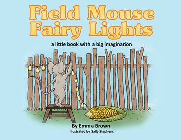 portada Field Mouse Fairy Lights: a little book with a big imagination
