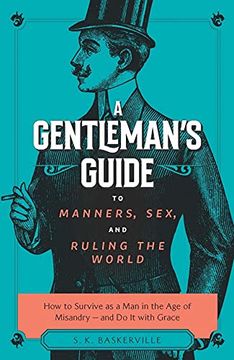 portada The Gentleman'S Guide to Manners, Sex, and Ruling the World: How to Survive as a man in the age of Misandry and do so With Grace (in English)