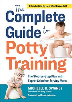 portada The Complete Guide to Potty Training: The Step-By-Step Plan With Expert Solutions for any Mess (in English)