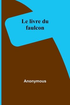 portada Le livre du faulcon (en Francés)