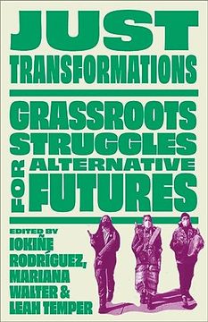 portada Just Transformations: Grassroots Struggles for Alternative Futures (en Inglés)