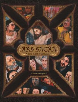 portada Ars Sacra: Una Reflexión Sobre la Pasión de Jesucristo a Través del Arte de Carla Carli Mazzucato