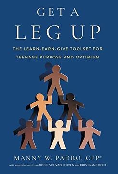 portada Get a leg up: The Learn-Earn-Give Toolset for Teenage Purpose and Optimism (en Inglés)