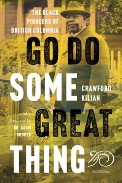 portada Go do Some Great Thing: The Black Pioneers of British Columbia (en Inglés)