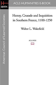 portada heresy, crusade and inquisition in southern france, 1100-1250