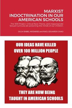 portada Marxist Indoctrination in Our American Schools: The 1619 Project, Critical Race Theory, and inappropriate Sexual Curricula are poisoning the minds of (en Inglés)