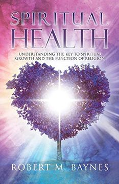 portada Spiritual Health: Understanding the key to Spiritual Growth and the Function of Religion (en Inglés)