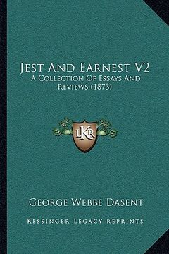 portada jest and earnest v2: a collection of essays and reviews (1873) (en Inglés)