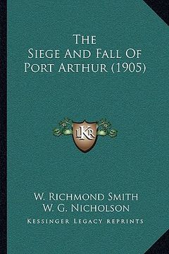 portada the siege and fall of port arthur (1905) the siege and fall of port arthur (1905) (en Inglés)