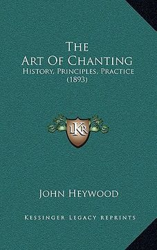 portada the art of chanting: history, principles, practice (1893) (en Inglés)