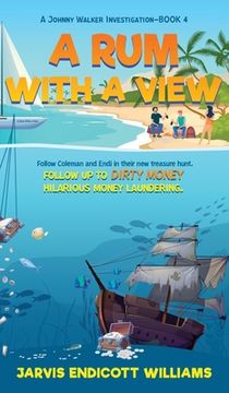 portada A Rum With a View: Follow Coleman And Endi in their new treasure hunt. Follow up to "Dirty Money" hilarious money laundering. A Johnny Wa (en Inglés)