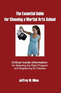 portada The Essential Guide for Choosing a Martial Arts School: Critical Inside Information for Selecting the Right Program and Registering for Classes