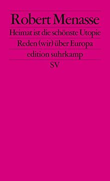 portada Heimat ist die Schönste Utopie: Reden (Wir) Über Europa (Edition Suhrkamp) (en Alemán)