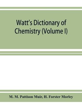 portada Watt's Dictionary of chemistry (Volume I) (en Inglés)