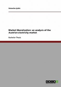 portada market liberalization: an analysis of the austrian electricity market (en Inglés)