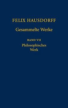portada Felix Hausdorff - Gesammelte Werke Band VII: Philosophisches Werk. (en Alemán)