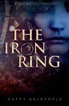 portada The Iron Ring: A Lizzy Ballard Thriller (in English)