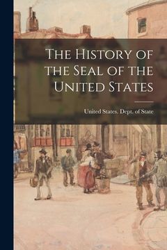 portada The History of the Seal of the United States (en Inglés)