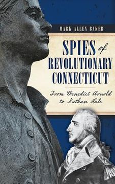 portada Spies of Revolutionary Connecticut: From Benedict Arnold to Nathan Hale (en Inglés)