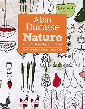 portada Alain Ducasse Nature: Simple, Healthy, and Good 