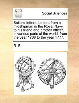 portada sailors' letters. letters from a midshipman in the royal navy, to his friend and brother officer, in various parts of the world, from the year 1768 to