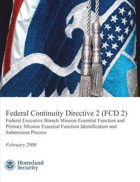 portada Federal Continuity Directive 2 (FCD 2) - Federal Executive Branch Mission Essential Function and Primary Mission Essential Function Identification and (en Inglés)