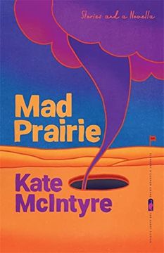 portada Mad Prairie: Stories and a Novella: 119 (Flannery O'Connor Award for Short Fiction Series) (in English)