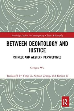 portada Between Deontology and Justice (Routledge Studies in Contemporary Chinese Philosophy) (en Inglés)