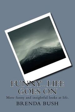 portada Funny...Life Goes On: More funny and insightful looks at life. (en Inglés)