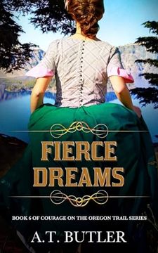 Fierce Dreams: Women's Fiction Historical Saga (Courage on the Oregon Trail Series)