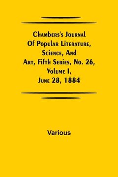 portada Chambers's Journal of Popular Literature, Science, and Art, Fifth Series, No. 26, Volume I, June 28, 1884