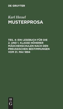 portada Ein Lesebuch fã â¼r die 2. Und 1. Klasse hã Â¶Herer mã Â¤Dchenschulen Nach den Preuã â Ischen Bestimmungen vom 31. Mai 1894 (German Edition) [Hardcover ] (en Alemán)