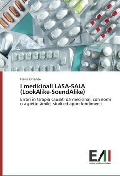portada I medicinali LASA-SALA (LookAlike-SoundAlike): Errori in terapia causati da medicinali con nomi o aspetto simile; studi ed approfondimenti