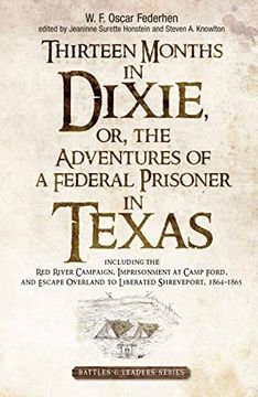 portada Thirteen Months in Dixie, Or, the Adventures of a Federal Prisoner in Texas: Including the Red River Campaign, Imprisonment at Camp Ford, and Escape O (in English)
