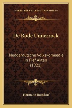 portada De Rode Unnerrock: Nedderdutsche Volkskomeedie In Fief Akten (1921)