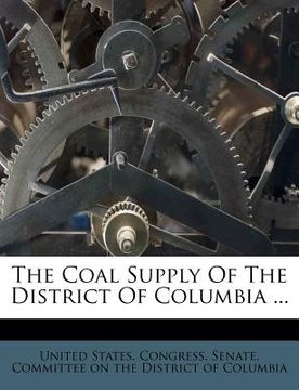 portada the coal supply of the district of columbia ... (en Inglés)