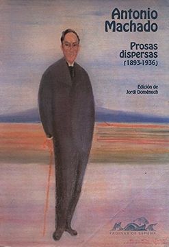 Prosas dispersas (1893-1936) (Voces/ Clásicas) (in Spanish)