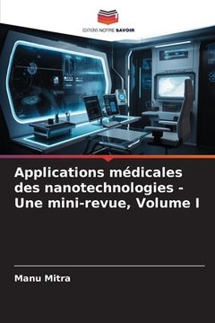 portada Applications médicales des nanotechnologies - Une mini-revue, Volume I (en Francés)