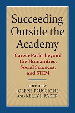 portada Succeeding Outside the Academy: Career Paths Beyond the Humanities, Social Sciences, and Stem (en Inglés)