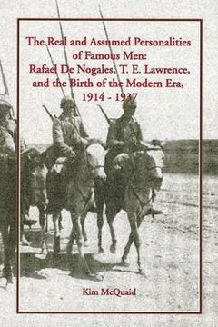portada The Real and Assumed Personalities of Famous Men: Rafael de Nogales, T. E. Lawrence, and the Birth of the Modern Era, 1914-1937 (en Inglés)