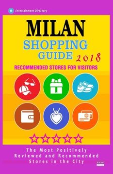 portada Milan Shopping Guide 2018: Best Rated Stores in Milan, Italy - Stores Recommended for Visitors, (Shopping Guide 2018) (in English)