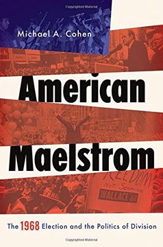 portada American Maelstrom: The 1968 Election and the Politics of Division (Pivotal Moments in American History)